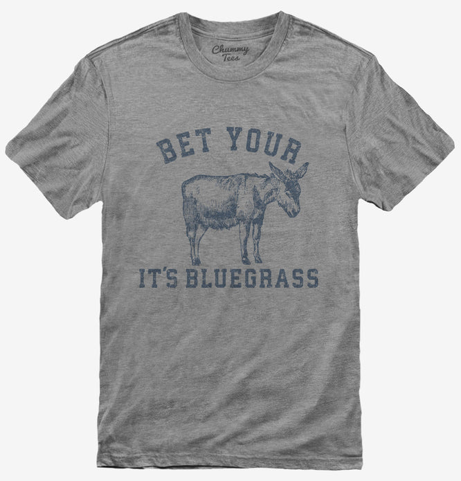 Bet Your Ass It's Bluegrass T-Shirt