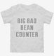 Big Bad Bean Counter white Toddler Tee