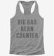 Big Bad Bean Counter grey Womens Racerback Tank
