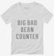 Big Bad Bean Counter white Womens V-Neck Tee