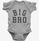 Big Bro grey Infant Bodysuit
