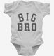 Big Bro white Infant Bodysuit