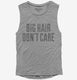 Big Hair Don't Care  Womens Muscle Tank