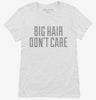 Big Hair Dont Care Womens Shirt 666x695.jpg?v=1700489114