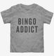 Bingo Addict  Toddler Tee