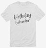 Birthday Behavior Shirt 666x695.jpg?v=1700396245