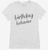 Birthday Behavior Womens Shirt 666x695.jpg?v=1700396245