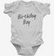 Birthday Boy white Infant Bodysuit
