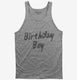 Birthday Boy grey Tank