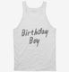 Birthday Boy white Tank