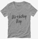 Birthday Boy grey Womens V-Neck Tee
