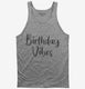 Birthday Vibes grey Tank