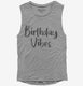 Birthday Vibes grey Womens Muscle Tank