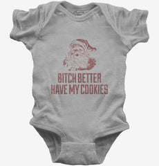 Bitch Better Have My Cookies Funny Santa Baby Bodysuit