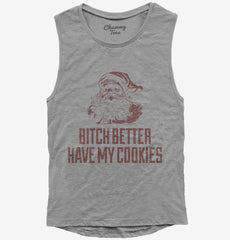 Bitch Better Have My Cookies Funny Santa Womens Muscle Tank