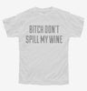 Bitch Dont Spill My Wine Youth Tshirt D9bcea83-0ddf-4202-b651-9263b3e588e3 666x695.jpg?v=1700580750