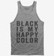 Black Is My Happy Color grey Tank