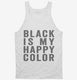 Black Is My Happy Color white Tank