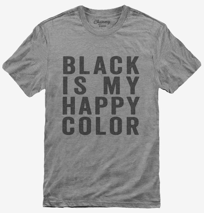 Black Is My Happy Color T-Shirt