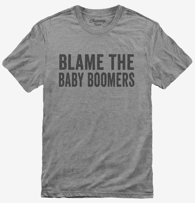 Blame The Baby Boomers T-Shirt