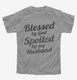 Blessed By God Spoiled By My Husband grey Youth Tee