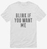 Blink If You Want Me Shirt 666x695.jpg?v=1700477299