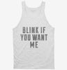 Blink If You Want Me Tanktop 666x695.jpg?v=1700477299