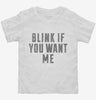Blink If You Want Me Toddler Shirt 666x695.jpg?v=1700477299
