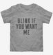 Blink If You Want Me  Toddler Tee