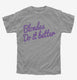 Blondes Do It Better grey Youth Tee