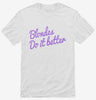 Blondes Do It Better Shirt 666x695.jpg?v=1700655014