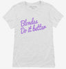 Blondes Do It Better Womens Shirt 666x695.jpg?v=1700655014