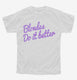 Blondes Do It Better white Youth Tee