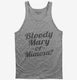 Bloody Mary Or Mimosa grey Tank