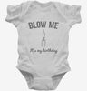 Blow Me Its My Birthday Infant Bodysuit 666x695.jpg?v=1700469020