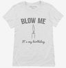 Blow Me Its My Birthday Womens Shirt 666x695.jpg?v=1700469020