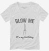 Blow Me Its My Birthday Womens Vneck Shirt 666x695.jpg?v=1700469020