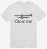 Blow Me Trumpet Shirt 666x695.jpg?v=1700493470