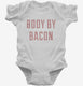 Body By Bacon white Infant Bodysuit