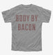 Body By Bacon grey Youth Tee