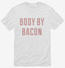 Body By Bacon Shirt 666x695.jpg?v=1710050150