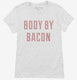 Body By Bacon white Womens