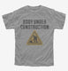 Body Under Construction grey Youth Tee