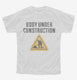 Body Under Construction white Youth Tee