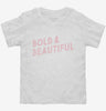 Bold And Beautiful Toddler Shirt 666x695.jpg?v=1700654923