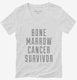 Bone Marrow Cancer Survivor white Womens V-Neck Tee