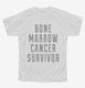 Bone Marrow Cancer Survivor white Youth Tee