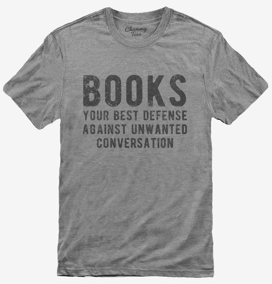 Books Your Best Defense Against Unwanted Conversation T-Shirt