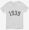 Born In 1939 Womens Vneck Shirt 666x695.jpg?v=1700320083