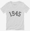 Born In 1945 Womens Vneck Shirt 666x695.jpg?v=1700319828